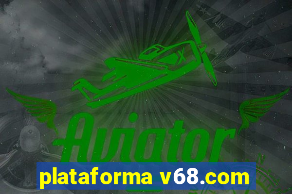 plataforma v68.com